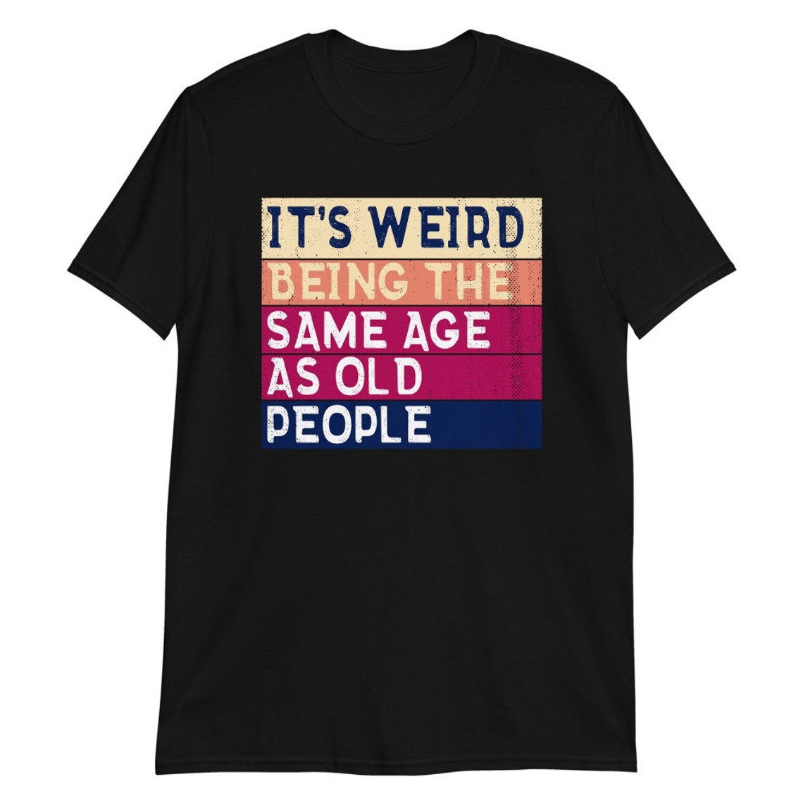 It's Weird Being The Same Age As Old People Funny Retro | Etsy