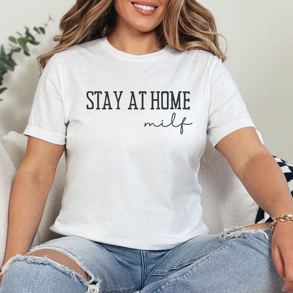 Stay At Home Milf, Funny Hot Mom, Stay At Home Mom, Gift For Wife, Funny Mothers Day Shirt, Funny Milf Shirt