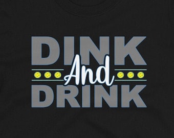 Pickleball Dink and Drink T-Shirt, Pickleball Lover Shirt, Outdoor Racquet Sport Shirt, Senior Games Tee, Dinker, Dinking Shirt