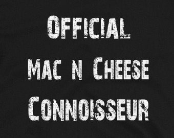 Official Mac n Cheese Connoisseur T-Shirt, Mac and Cheese Lover Shirt, Funny Macaroni Shirt, Mac-n-Cheese Shirt, Funny Food Shirt