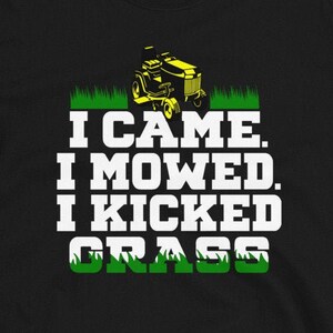 I Came I Mowed I Kicked Grass! T-Shirt, Funny Lawn Mowing Shirt, Fathers Day Shirt, Gift For Dad, Shirt For Husband, Lawn Mower Tee