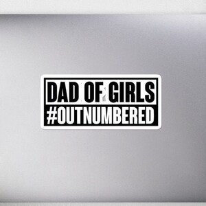 Dad Of Girls Outnumbered Sticker, Fathers Day Sticker, Girl Dad Sticker, Gift For Dad, Sticker For Husband