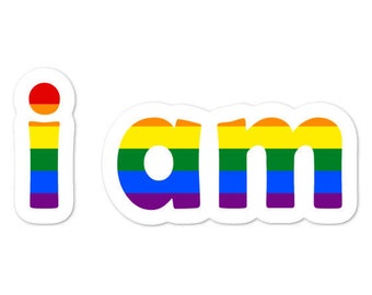 I AM -- LGBTQ Sticker, LGBTQ Support Sticker, Rainbow Sticker, lgbt Rainbow Sticker, lgbtq Gift, Gift For lgbtq, Rainbow Pride Sticker