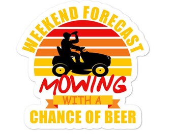 Mowing the Lawn and Drinking Beer Stickers, Funny Drinking Sticker, Lawn Mower Sticker, Fathers Day, Gift For Dad, Weekend Forecast