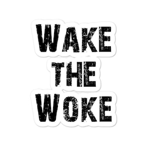Wake the Woke, Anti Woke, Anti Cancel Culture, Not Politically Correct, Freedom Of Speech, Anti Censorship, Bubble-free stickers