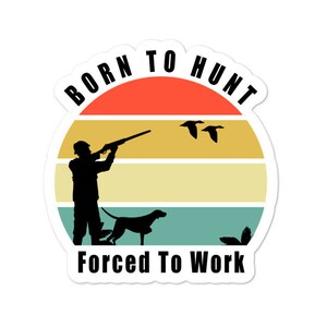 Né pour chasser le canard, forcé de travailler ! Sticker, Sticker chasse au canard, Sticker chasseur de canard, cadeau pour papa, cadeau fête des pères, Sticker Amoureux de la chasse