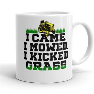 I Came I Mowed I Kicked Grass! Coffee Mug, Funny Lawn Mowing Mug, Fathers Day Coffee Mug, Gift For Dad, Mug For Husband, Lawn Mower Mug