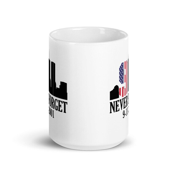 9/11 Never Forget White Ceramic Mug 9/11 Never Forget White Ceramic Mug