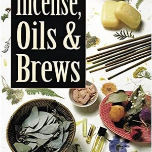 The Complete Book of Incense, Oils & Brews by Scott Cunningham | Witchcraft Apothecary | Classic Occult Book | Herbal Grimoire | Hedge Witch