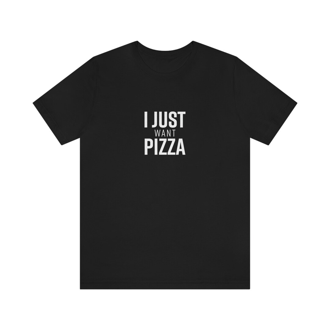 pizza-shirt-i-just-want-pizza-t-shirt-manches-courtes-en-jersey