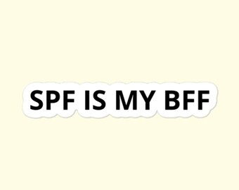 SPF Is My BFF Stickers, Sunscreen, Aesthetician, Dermatology Bubble-Free Stickers