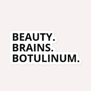 Beauty. Brains. Botulinum. Bubble-Free Stickers