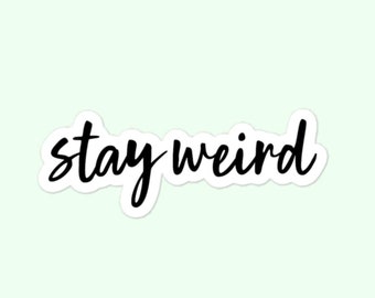 Stay Weird Stickers, Be Weird, Weird Is Good, Different Is Good, Funny, Laptop, Water bottle Adesivi senza bolle