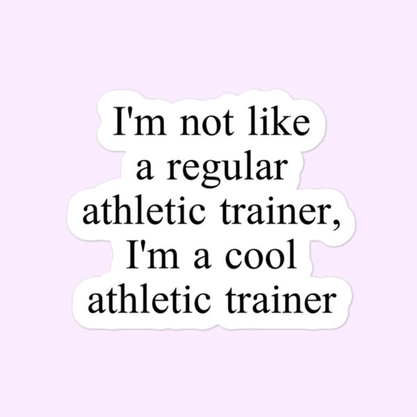 I'm Not Like A Regular Athletic Trainer, I'm A Cool Athletic Trainer | Bubble-Free Stickers