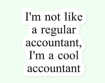 I&#39;m Not Like A Regular Accountant, I&#39;m A Cool Accountant | Bubble-Free Stickers