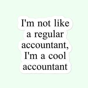 I'm Not Like A Regular Accountant, I'm A Cool Accountant | Bubble-Free Stickers