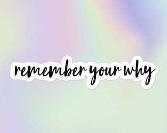 Remember Your Why Stickers, Motivational, Inspiration, Encouragement Bubble-Free Stickers