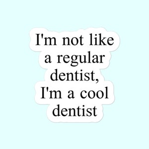 Eu não sou como um dentista comum, sou um dentista legal | Adesivos sem bolhas