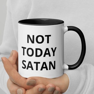 Not Today Satan | Funny Mug with Color Inside
