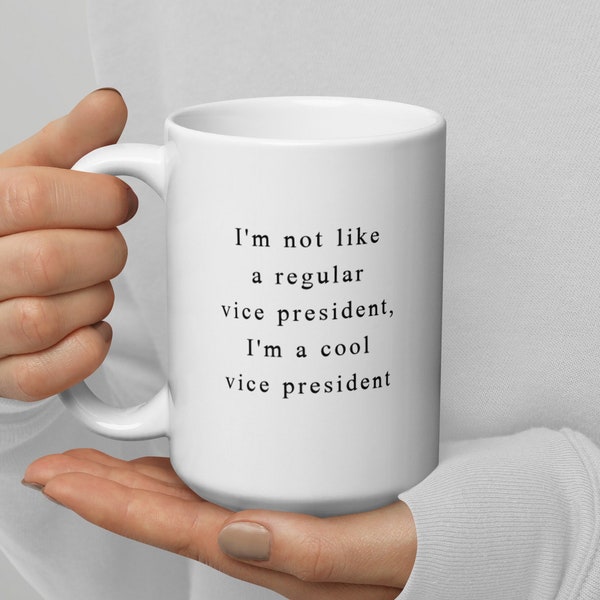 I'm Not Like A Regular Vice President, I'm A Cool Vice President VP Mug