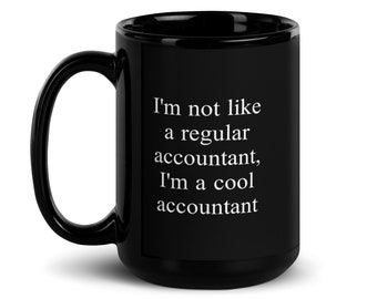 I'm Not Like A Regular Accountant, I'm A Cool Accountant Black Glossy Mug