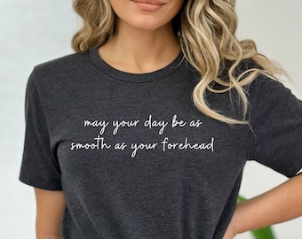 May Your Day Be As Smooth As Your Forehead, Funny, Nurse Injector, Medical Aesthetics, Botulinum, Nurse gift, Unisex Jersey Short Sleeve Tee