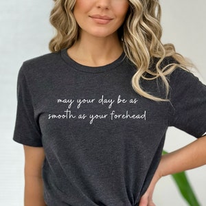 May Your Day Be As Smooth As Your Forehead, Funny, Nurse Injector, Medical Aesthetics, Botulinum, Nurse gift, Unisex Jersey Short Sleeve Tee