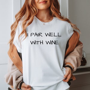 I Pair Well With Wine, Cute, Funny, Wine Lover, Tshirt, Gift, Wine Tasting Shirt, Women Wine Shirt, Wine Gift Unisex Heavy Cotton Tee