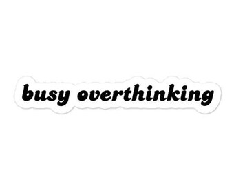 Busy Overthinking Bubble-Free Stickers