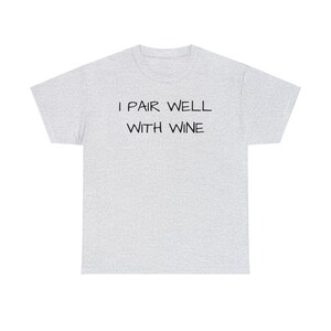 I Pair Well With Wine, Cute, Funny, Wine Lover, Tshirt, Gift, Wine Tasting Shirt, Women Wine Shirt, Wine Gift Unisex Heavy Cotton Tee Ash