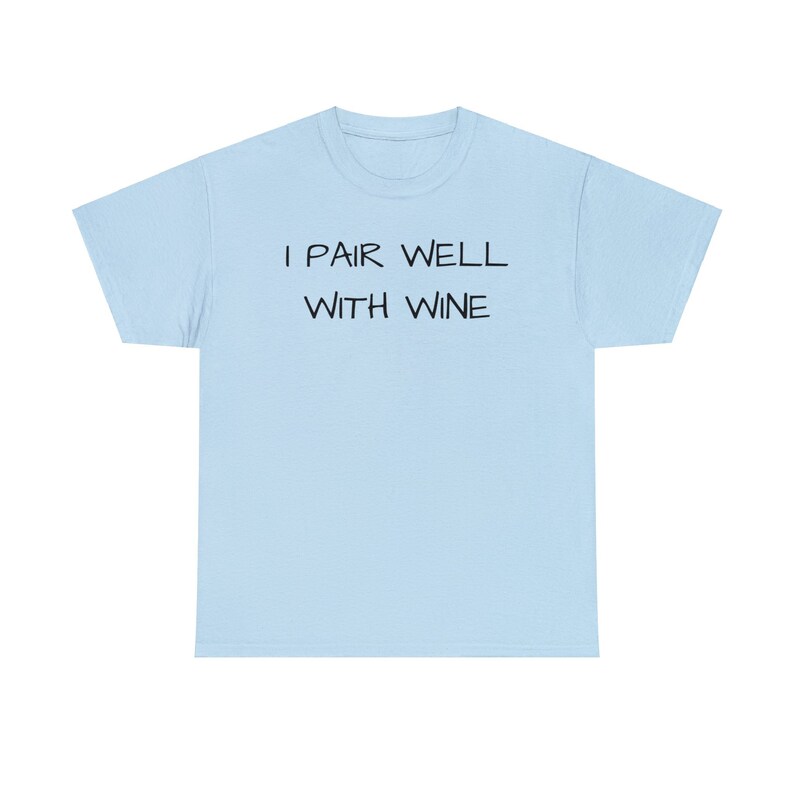 I Pair Well With Wine, Cute, Funny, Wine Lover, Tshirt, Gift, Wine Tasting Shirt, Women Wine Shirt, Wine Gift Unisex Heavy Cotton Tee Light Blue