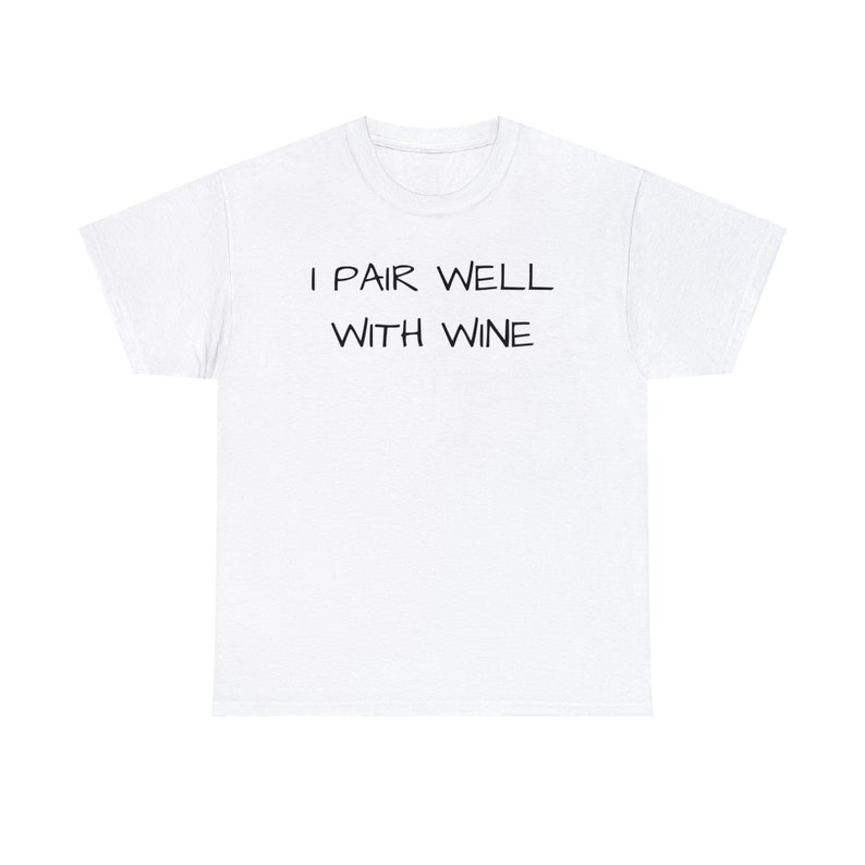 I Pair Well With Wine, Cute, Funny, Wine Lover, Tshirt, Gift, Wine Tasting Shirt, Women Wine Shirt, Wine Gift Unisex Heavy Cotton Tee image 9