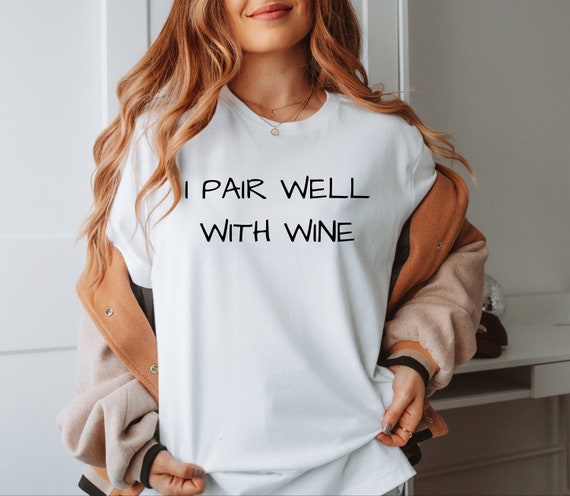 I Pair Well With Wine, Cute, Funny, Wine Lover, Tshirt, Gift, Wine Tasting Shirt, Women Wine Shirt, Wine Gift Unisex Heavy Cotton Tee