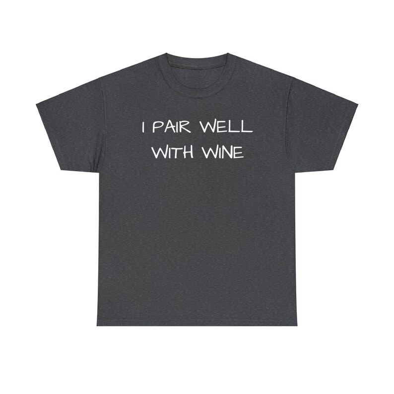 I Pair Well With Wine, Cute, Funny, Wine Lover, Tshirt, Gift, Wine Tasting Shirt, Women Wine Shirt, Wine Gift Unisex Heavy Cotton Tee image 8