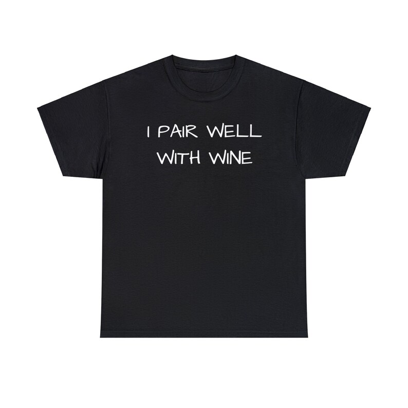 I Pair Well With Wine, Cute, Funny, Wine Lover, Tshirt, Gift, Wine Tasting Shirt, Women Wine Shirt, Wine Gift Unisex Heavy Cotton Tee Black
