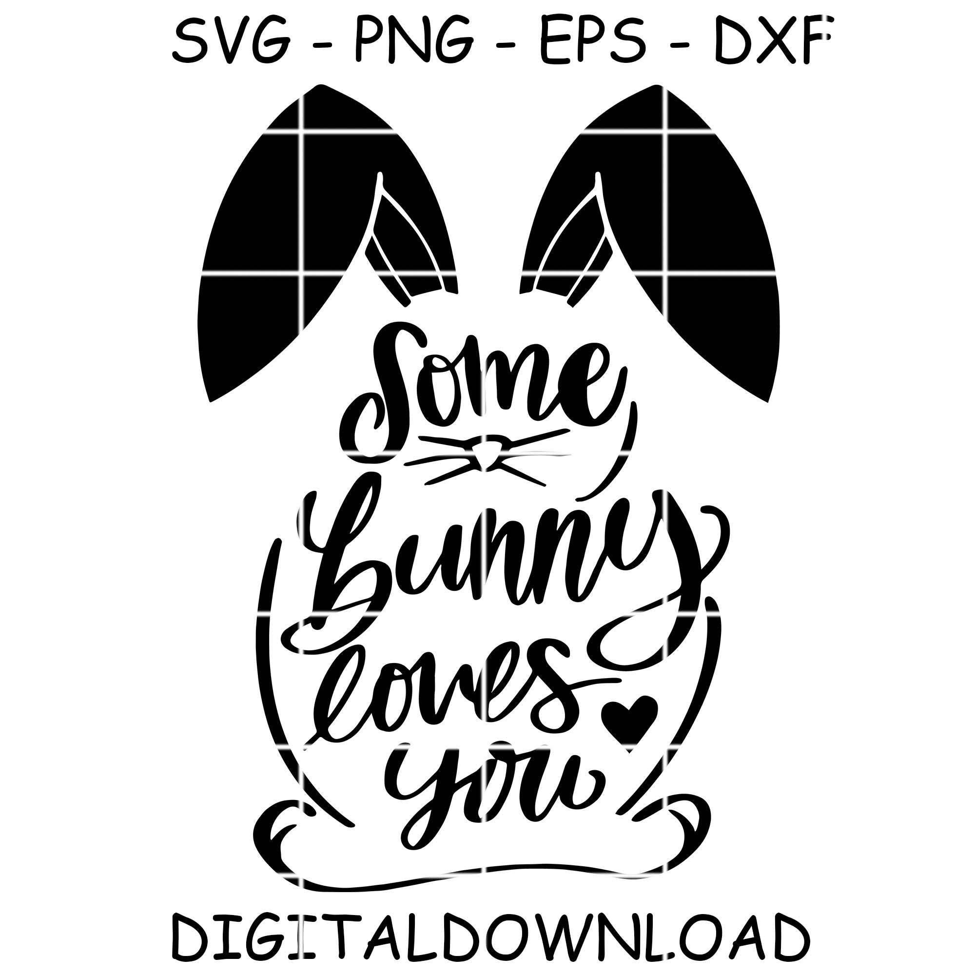 Some Bunny Loves You SVG PNG EPs DXf Digital Download | Etsy