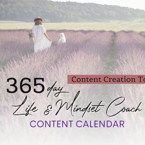 May include: A woman in a white dress and a brown hat walks through a field of lavender with a white dog. The text "365 day Life & Mindset Coach CONTENT CALENDAR" is at the bottom of the image. The text "Content Creation Tool" is in a pink rectangle at the top of the image.