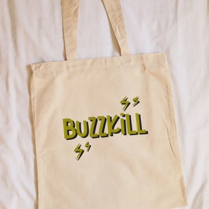 BUZZKILL Tote Bag | Natural Cotton Tote Bag | Iron On Vinyl | Cute Tote Bag | Gift For Her | Gift For Him | Gift For Friends