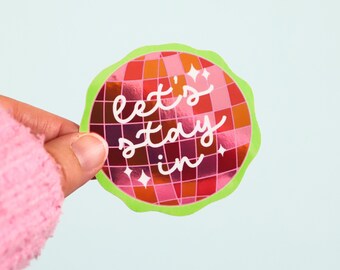 LET’S STAY IN Disco Ball Mirror Vinyl Sticker | Waterproof Glossy Holographic Die Cut | Disco Ball Sticker | Gift For Friends | Junk Journal
