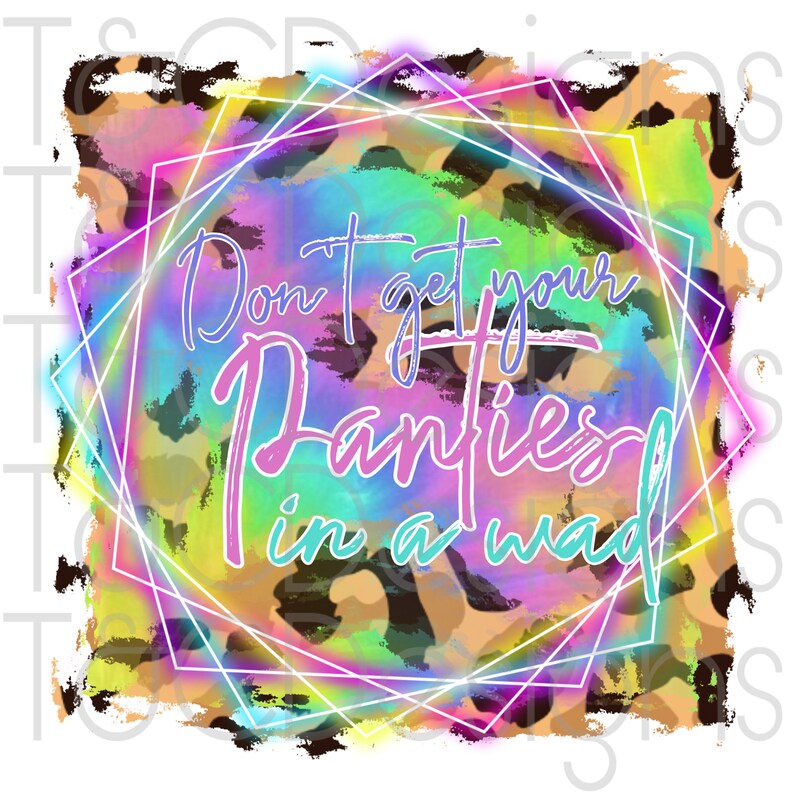 Dont Get Your Panties in a Wad Png Etsy