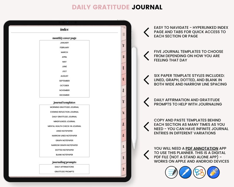 May include: A digital daily gratitude journal with a pink and white color scheme. The journal includes a hyperlinked index, five journal templates, six paper template styles, daily affirmations, and gratitude prompts. The journal is designed for use with a PDF annotation app.