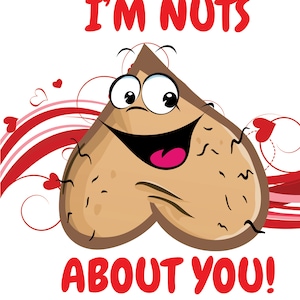 May include: A cartoon heart-shaped nut with a smiling face and the text "I'm nuts about you!" in red letters. The background features red and white stripes with hearts.