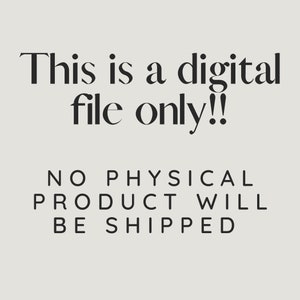 May include: Text-based image stating "This is a digital file only!! NO PHYSICAL PRODUCT WILL BE SHIPPED"