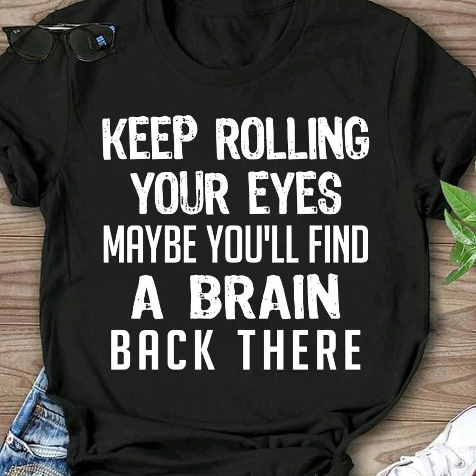 Keep Rolling Your Eyes Maybe You'll Find A Brain Back Etsy