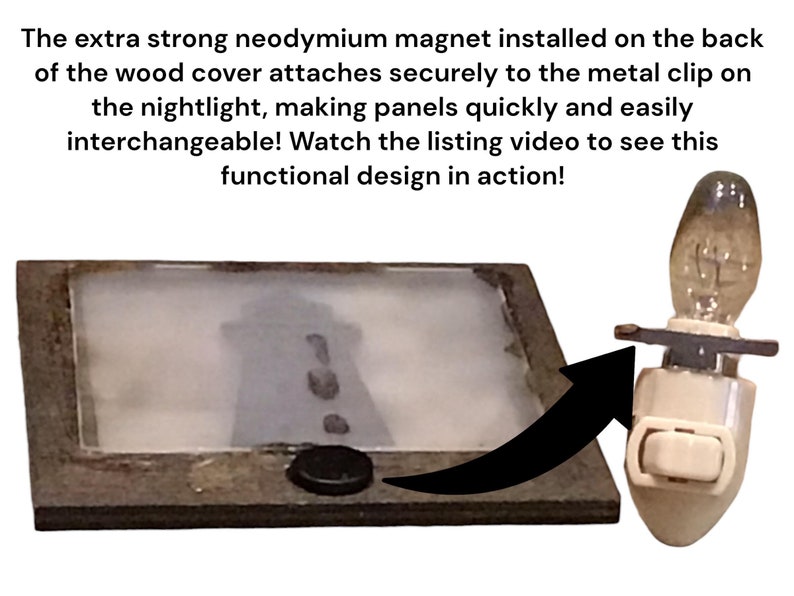 May include: A nightlight with a rectangular wooden cover featuring a lighthouse image. The nightlight has a white base with a bulb and a switch. The text on the image says, "The extra strong neodymium magnet installed on the back of the wood cover attaches securely to the metal clip on the nightlight, making panels quickly and easily interchangeable! Watch the listing video to see this functional design in action!"