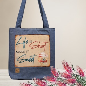Life is Short, Make it Sweet - Quote on Tote Bag