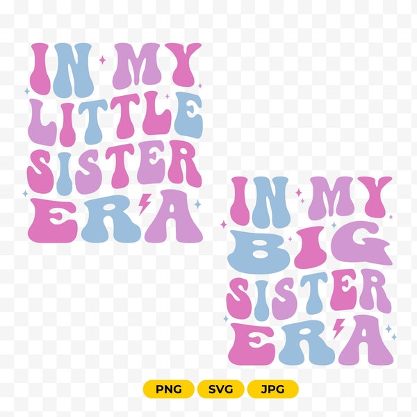 In my Big Sister Era Svg, Png In My Little Sister Era Svg, Png , Sisters Era, Baby Kids Sister Shirt Design, POD Designs