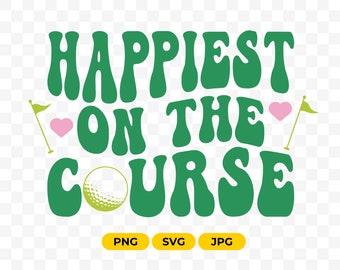 Happiest on the course svg png golf tshirt design for women girls cute golf shirt design svg golfers svg png for golfers golfer cricut file