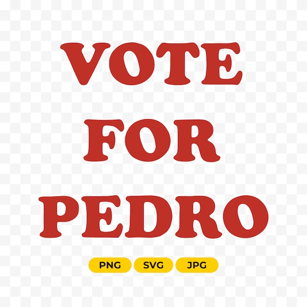 Vote for Pedro Svg, Png cricut svg, silhouette svg, svg, vote for pedro ringer shirt design, svg, png, jpg