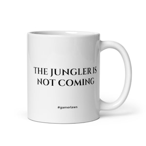 The Jungler Is Not Coming | Gaming Mugs